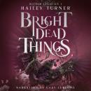 Bright Dead Things Audiobook
