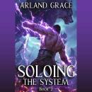 Soloing the System: Book 2: A LitRPG Apocalypse Adventure Audiobook