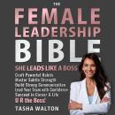 The FEMALE LEADERSHIP Bible. She Leads Like a Boss: Craft Powerful Habits ● Master Subtle Strength ● Audiobook