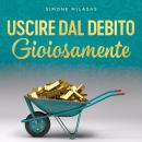 [Italian] - Uscire dal Debito Gioiosamente Audiobook