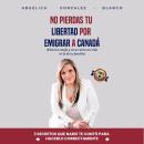 [Spanish] - No pierdas tu libertad por emigrar a Canada Audiobook