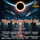 When The Sun Went Out: A science fiction story Audiobook