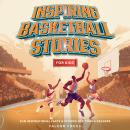 Inspiring Basketball Stories For Kids - Fun Inspirational Facts & Stories For Young Readers Audiobook