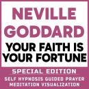 Your Faith is Your Fortune - SPECIAL EDITION - Self Hypnosis Guided Prayer Meditation Visualization: Audiobook