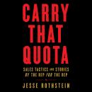 Carry That Quota: Sales Tactics and Stories By the Rep For the Rep Audiobook