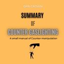 Summary of Counter Gaslighting: A small manual of Counter-manipulation Audiobook