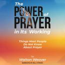 The Power of Prayer in It's Working: Things Most People Do Not Know About Prayer Audiobook