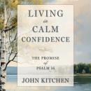 Living in Calm Confidence: The Promise of Psalm 16 Audiobook