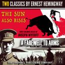 The Sun Also Rises and A Farewell to Arms - Two Classics by Ernest Hemingway - Unabridged Audiobook