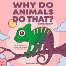 Why Do Animals Do That? 101 Random, Interesting, and Wacky Things Animals Do - The Facts, Science, & Audiobook