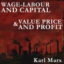 Wage-Labour and Capital and Value, Price, and Profit Audiobook