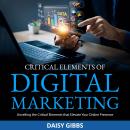 Critical Elements of Digital Marketing: Unveiling the Critical Elements that Elevate Your Online Pre Audiobook