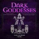 Cover of Dark Goddesses: Unveil Secret Power of Lilith, Morrigan, Hekate and more, With rituals, exercises, meditations to Unlock Your inner Goddess