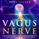 Cover of Vagus Nerve: How to Relieve Anxiety, Reduce Chronic Inflammation, and Prevent Illness by Stimulating Vagal Tone to Restore Balance