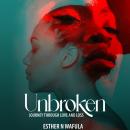 Unbroken: Journey through love and loss Audiobook