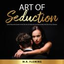 Art of Seduction: Learn About the Secrets in the Fine Art of Seduction and How to Woo the Girl of Yo Audiobook