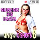 Nursing His Loads : MILF’s C-Shots 8 (MILF Breeding Multiple Climax Age Gap Erotica) Audiobook