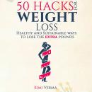 50 Intelligent Hacks For Weight Loss: A Healthy and Sustainable Way to Lose Extra Pounds Audiobook