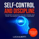 Self-Control and Discipline: The Secrets to Increase Your Self-Esteem, Your Focus, Your Memory and Your  Self-Confidence Audiobook