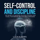 Self-Control and Discipline: The Secrets to Increase Your Self-Esteem, Your Focus, Your Memory and Your  Self-Confidence. (Part 2) Audiobook