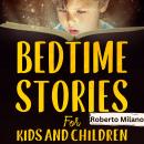Bedtime Stories for Kids and Children.  AGES 0-5: A Series of Brief Stories to Make Kids Fall Asleep Audiobook