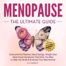 Cover of Menopause The Ultimate Guide: Overcome Hot Flashes, Mood Swings, Weight Gain, Brain Fog & Symptoms That Drive You Mad, to Help You Smile & Embrace Your New Normal