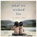 'What We Wished For': An adoption Story Audiobook