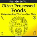 Your Guide to Ultra-Processed Foods: Understanding What's on Your Plate Audiobook