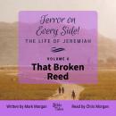 Terror on Every Side! The Life of Jeremiah Volume 6 – That Broken Reed Audiobook