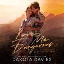 Love Me Dangerous: A small town suspense romance Audiobook