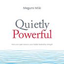 Quietly powerful: How your quiet nature is your hidden leadership strength Audiobook