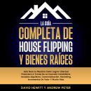 [Spanish] - La Guía completa de house flipping y bienes raíces: Esta guía te muestra cómo alcanzar l Audiobook