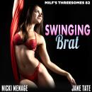 Swinging Brat : MILF’s Threesomes 82 (FFM Lesbian Cuckquean Threesome Erotica) Audiobook