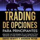 [Spanish] - Trading de opciones para principiantes: ¡Aprende las estrategias de los expertos para ga Audiobook