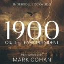 1900; or, The last President Audiobook