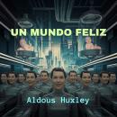 [Spanish] - Un Mundo Feliz Audiobook