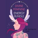 Divine Feminine Energy Bundle: Unlock Secrets You Never Knew About through Ancient Spirituality. Awa Audiobook