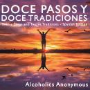 [Spanish] - Doce Pasos y Doce Tradiciones: Twelve Steps and Twelve Traditions - Spanish Edition Audiobook