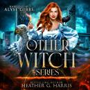 The Complete Other Witch Series Box Set (4.5 books!): An Urban Fantasy Enemies-to-Lovers Series Audiobook