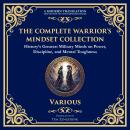 The Complete Warrior’s Mindset Collection: History’s Greatest Military Minds on Power, Discipline, a Audiobook