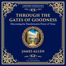 Through the Gates of Goodness: Discovering the Transformative Power of Virtue Audiobook