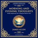 Morning and Evening Thoughts: Daily Inspiration for a Purpose-Driven Life Audiobook