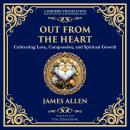 Out from the Heart: Cultivating Love, Compassion, and Spiritual Growth Audiobook