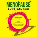 The Menopause Survival Guide: Understand Symptoms and Hormonal Changes, Find Natural Relief and Rene Audiobook