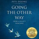 Going The Other Way From A Society Gone Mad Audiobook