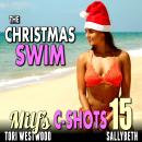 The Christmas Swim : MILF’s C-Shots 15 (Virgin Man, Breeding, Multiple Climax, Age Gap, Older Younge Audiobook
