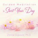 Guided Meditation to Start Your Day: When You Wake Up Feeling Down Audiobook
