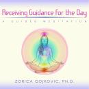 Receiving Guidance for the Day: A Guided Meditation Audiobook