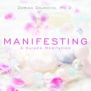 Manifesting: A Guided Meditation Audiobook