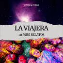 [Spanish] - La Viajera: 111 Mini Relatos Audiobook